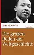 E-Book (epub) Die großen Reden der Weltgeschichte von Martin Kaufhold