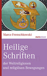 E-Book (epub) Heilige Schriften der Weltreligionen und religiösen Bewegungen von Marco Frenschkowski