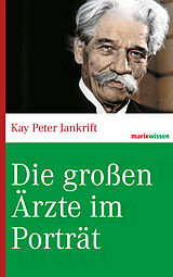 E-Book (epub) Die großen Ärzte im Porträt von Kay Peter Jankrift