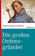 E-Book (epub) Die großen Ordensgründer von Anton Grabner-Haider