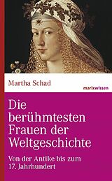 E-Book (epub) Die berühmtesten Frauen der Weltgeschichte von Martha Schad