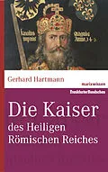 E-Book (epub) Die Kaiser des Heiligen Römischen Reiches von Gerhard Hartmann
