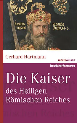 E-Book (epub) Die Kaiser des Heiligen Römischen Reiches von Gerhard Hartmann