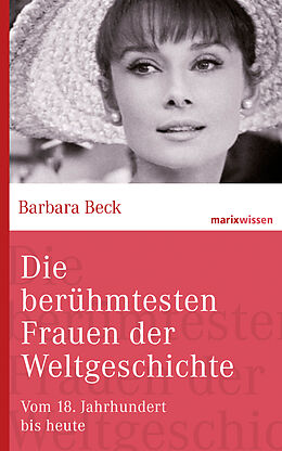 E-Book (epub) Die berühmtesten Frauen der Weltgeschichte von Barbara Beck
