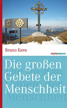 E-Book (epub) Die großen Gebete der Menschheit von Bruno Kern