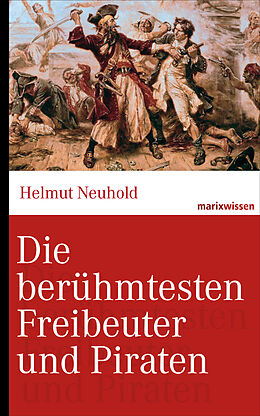E-Book (epub) Die berühmtesten Freibeuter und Piraten von Helmut Neuhold