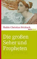 E-Book (epub) Die großen Seher und Propheten von Mathis Christian Holzbach
