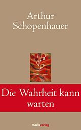 E-Book (epub) Die Wahrheit kann warten von Arthur Schopenhauer