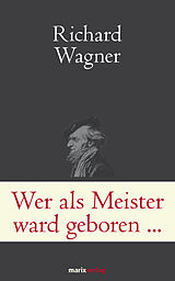E-Book (epub) Wer als Meister ward geboren von Richard Wagner
