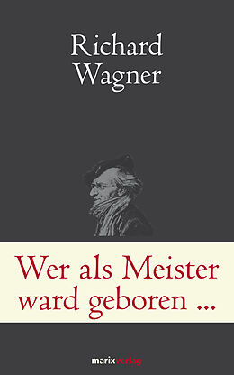 E-Book (epub) Wer als Meister ward geboren von Richard Wagner