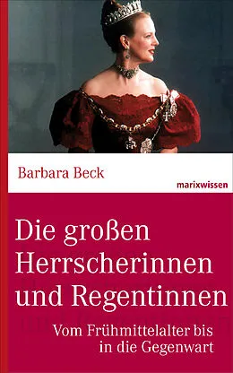 E-Book (epub) Die großen Herrscherinnen und Regentinnen von Barbara Beck