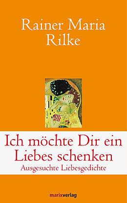 E-Book (epub) Ich möchte Dir ein Liebes schenken von Rainer Maria Rilke