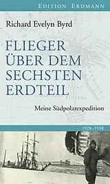 E-Book (epub) Flieger über den sechsten Erdteil von Richard Evelyn Byrd