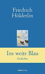 E-Book (epub) Ins weite Blau von Friedrich Hölderlin