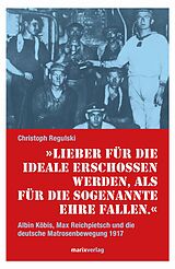 E-Book (epub) Lieber für die Ideale erschossen werden, als für die sogenannte Ehre fallen von Christoph Regulski