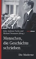 E-Book (epub) Menschen, die Geschichte schrieben Die Moderne von John Andreas Fuchs