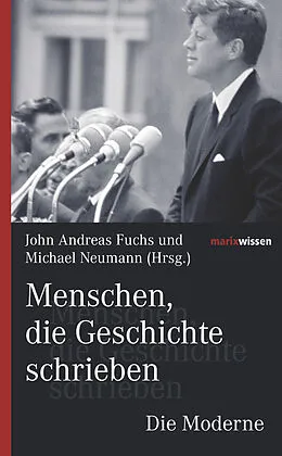 E-Book (epub) Menschen, die Geschichte schrieben Die Moderne von John Andreas Fuchs