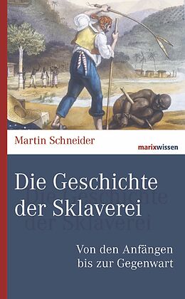 E-Book (epub) Die Geschichte der Sklaverei von Martin Schneider