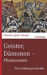 E-Book (epub) Geister, Dämonen - Phantasmen von Christa Agnes Tuczay