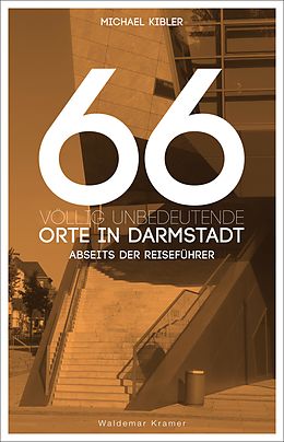 E-Book (epub) 66 völlig unbedeutende Orte in Darmstadt von Michael Kibler