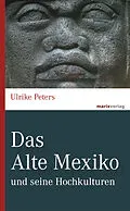 E-Book (epub) Das Alte Mexiko von Ulrike Peters
