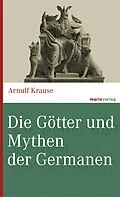 E-Book (epub) Die Götter und Mythen der Germanen von Arnulf Krause