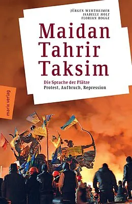 E-Book (epub) Maidan  Tahrir  Taksim von Jürgen Wertheimer, Isabelle Holz, Florian Rogge