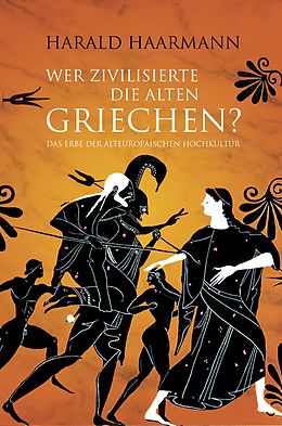 E-Book (epub) Wer zivilisierte die Alten Griechen? von Harald Haarmann