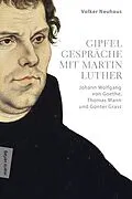 E-Book (epub) Gipfelgespräche mit Martin Luther von Volker Neuhaus