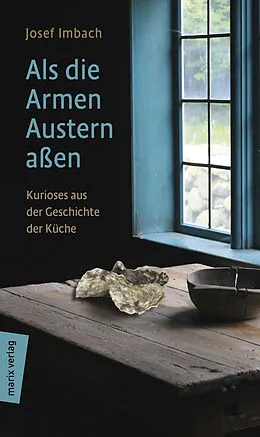 E-Book (epub) Als die Armen Austern aßen von Josef Imbach