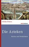 E-Book (epub) Die Azteken von Ulrike Peters