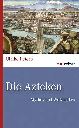 E-Book (epub) Die Azteken von Ulrike Peters