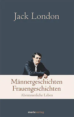 E-Book (epub) Männergeschichten, Frauengeschichten von Jack London