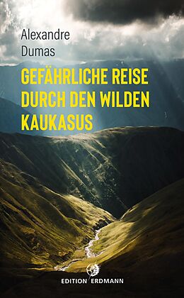 E-Book (epub) Gefährliche Reise durch den wilden Kaukasus von Alexandre Dumas