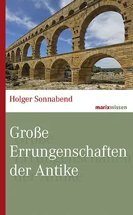 E-Book (epub) Große Errungenschaften der Antike von Holger Sonnabend