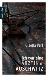 E-Book (epub) Ich war eine Ärztin in Auschwitz von Gisella Perl