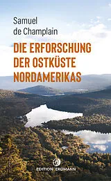 E-Book (epub) Die Erforschung der Ostküste Nordamerikas von Samuel de Champlain