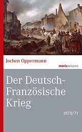 E-Book (epub) Der Deutsch-Französische Krieg: 1870/71 von Jochen Oppermann