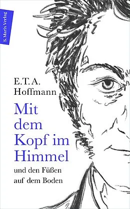 E-Book (epub) Mit dem Kopf im Himmel und den Füßen auf dem Boden von E. T. A. Hoffmann