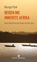 E-Book (epub) Reisen ins innerste Afrika von Mungo Park