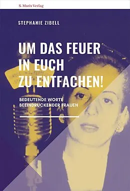 E-Book (epub) Um das Feuer in euch zu entfachen! von Stephanie Zibell