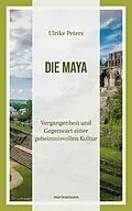 E-Book (epub) Die Maya von Ulrike Peters