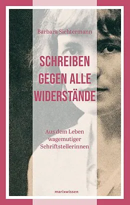 E-Book (epub) Schreiben gegen alle Widerstände von Barbara Sichtermann