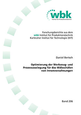 Kartonierter Einband Optimierung der Werkzeug- und Prozessauslegung für das Wälzschälen von Innenverzahnungen von Daniel Bertsch