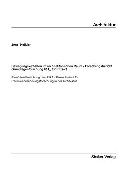 Kartonierter Einband Bewegungsverhalten im architektonischen Raum  Forschungsbericht Grundlagenforschung 001_Eintrittsort von Jens Heißler
