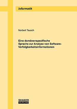 Kartonierter Einband Eine domänenspezifische Sprache zur Analyse von Software-Verfolgbarkeitsinformationen von Norbert Tausch