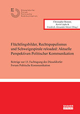 Kartonierter Einband Flüchtlingsbilder, Rechtspopulismus und Schweigespirale reloaded: Aktuelle Perspektiven Politischer Kommunikation von 