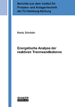Kartonierter Einband Energetische Analyse der reaktiven Trennwandkolonne von Moritz Schröder