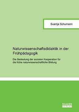 Kartonierter Einband Naturwissenschaftsdidaktik in der Frühpädagogik von Svantje Schumann