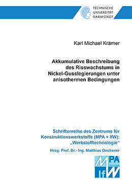 Kartonierter Einband Akkumulative Beschreibung des Risswachstums in Nickel-Gusslegierungen unter anisothermen Bedingungen von Karl Michael Krämer